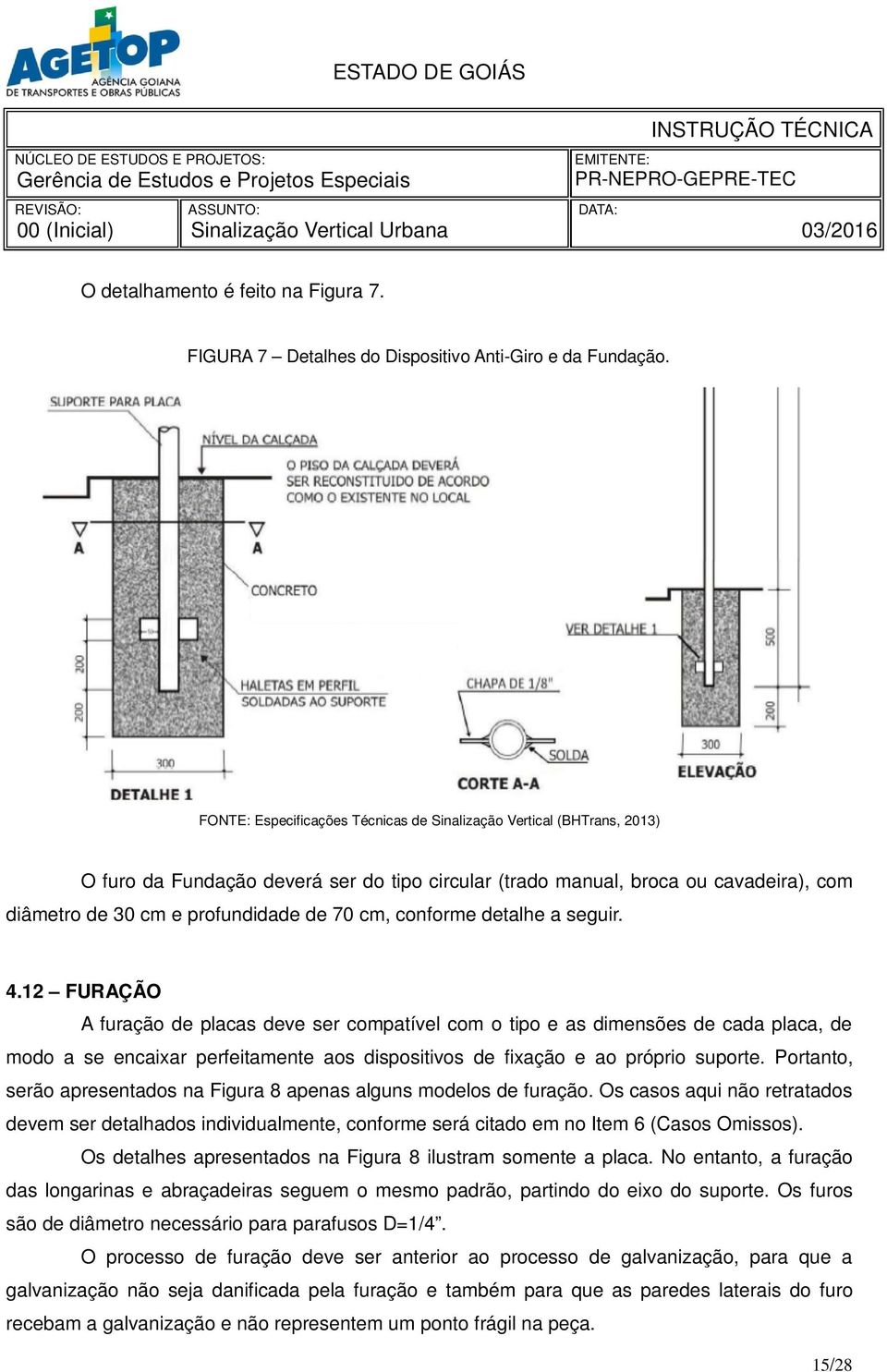 cm, conforme detalhe a seguir. 4.