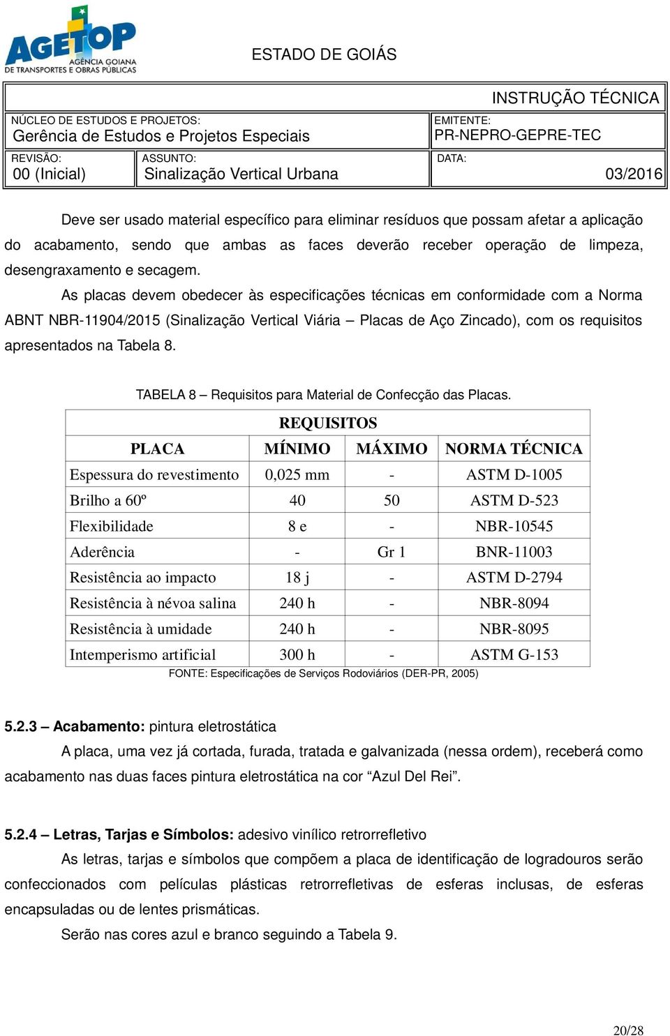 TABELA 8 Requisitos para Material de Confecção das Placas.