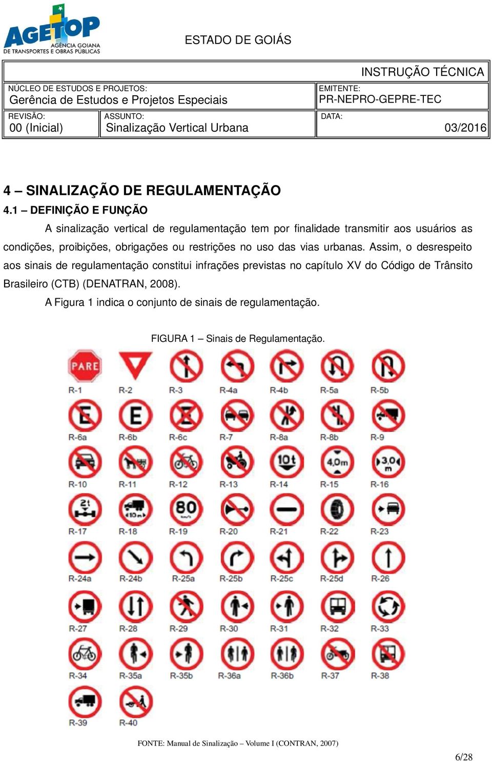 condições, proibições, obrigações ou restrições no uso das vias urbanas.