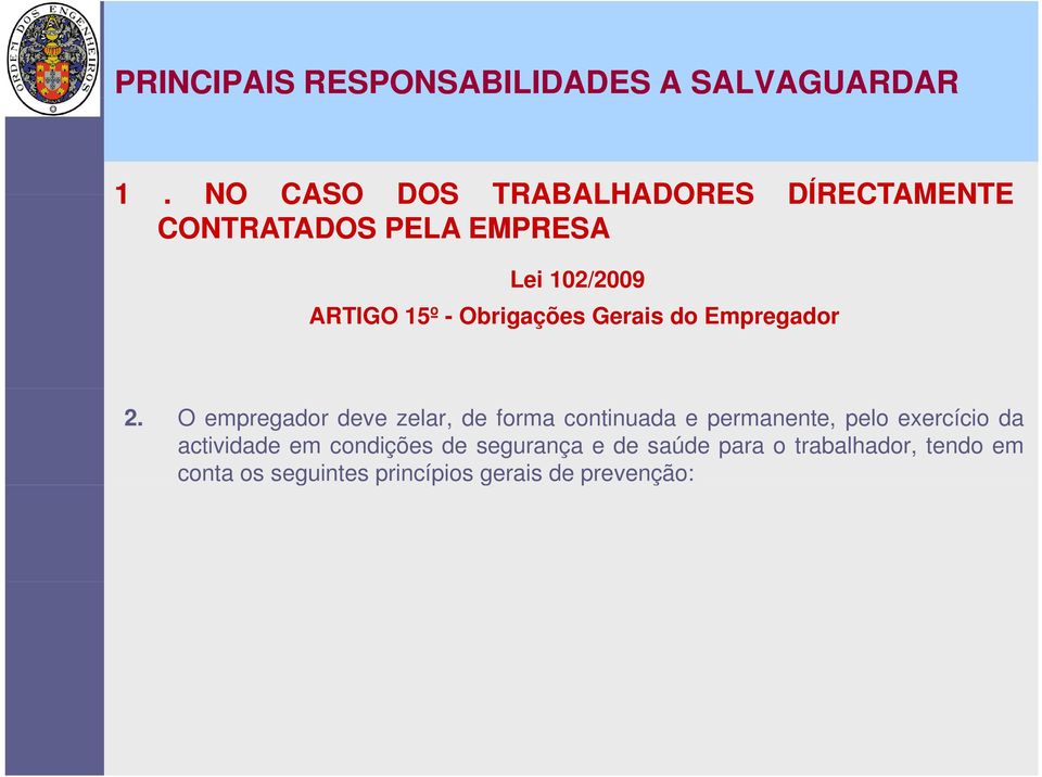 O empregador deve zelar, de forma continuada e permanente, pelo exercício da