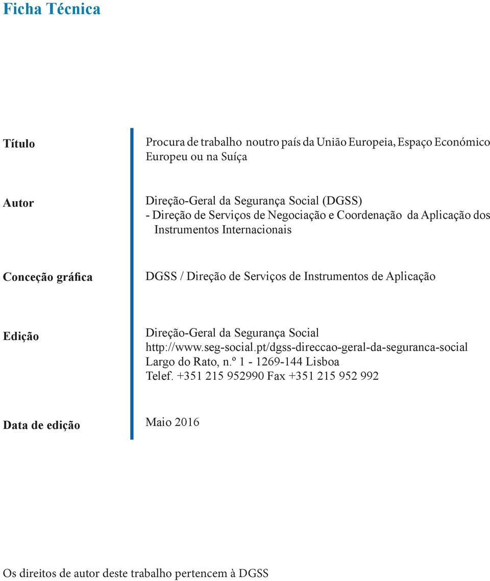 Serviços de Instrumentos de Aplicação Edição Direção-Geral da Segurança Social http://www.seg-social.