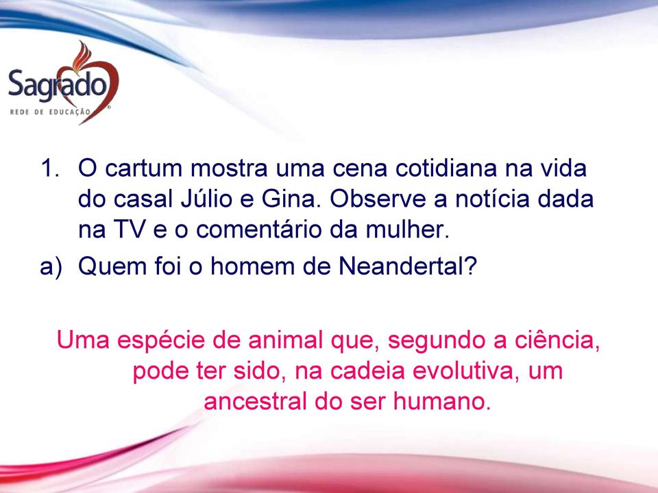 a) Quem foi o homem de Neandertal?