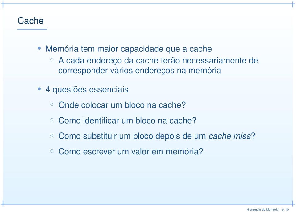 Onde colocar um bloco na cache? Como identificar um bloco na cache?