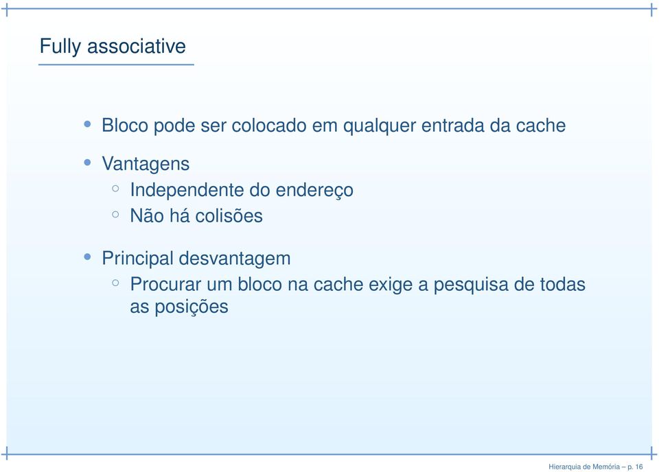 colisões Principal desvantagem Procurar um bloco na cache