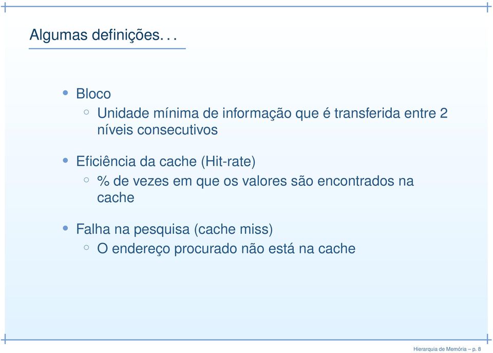 consecutivos Eficiência da cache (Hit-rate) % de vezes em que os