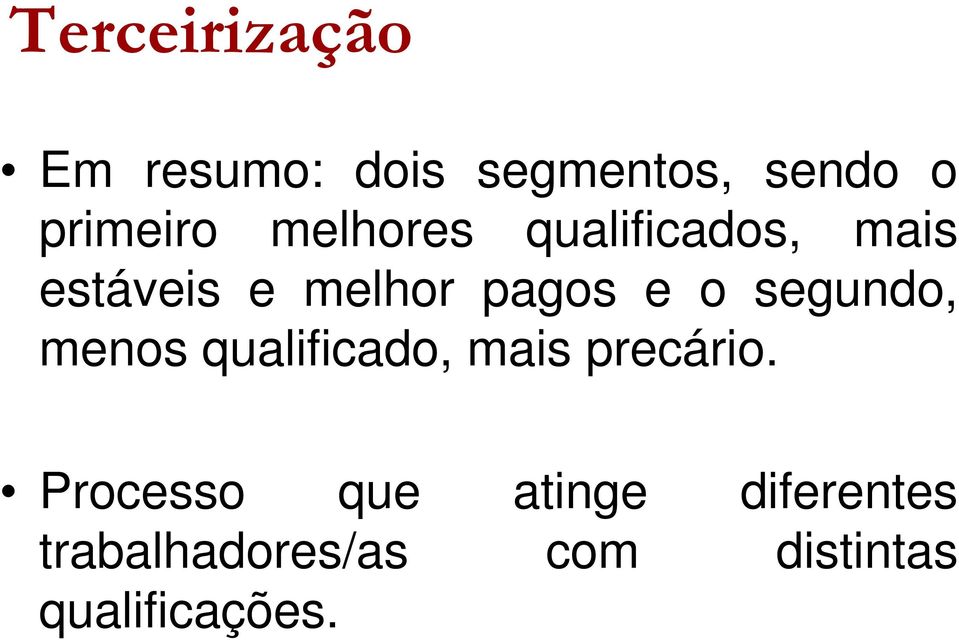 segundo, menos qualificado, mais precário.