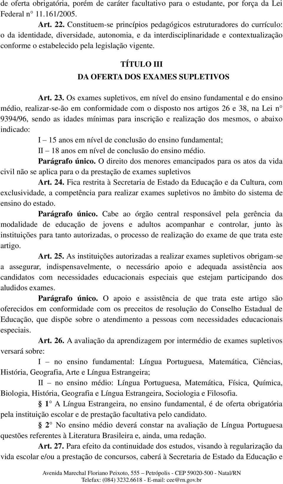 vigente. TÍTULO III DA OFERTA DOS EXAMES SUPLETIVOS Art. 23.