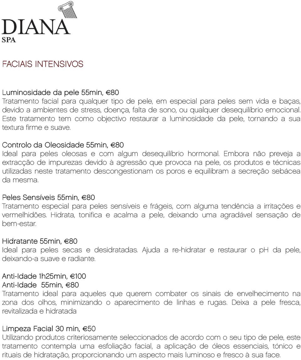 Controlo da Oleosidade 55min, 80 Ideal para peles oleosas e com algum desequilíbrio hormonal.