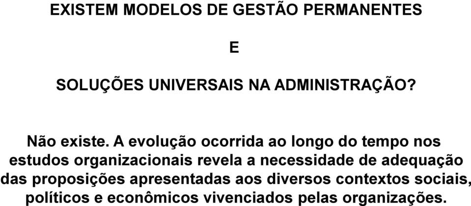 A evoução ocorrida ao ongo do tempo nos estudos organizacionais revea a