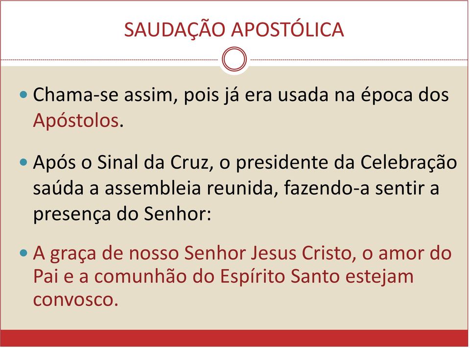 Após o Sinal da Cruz, o presidente da Celebração saúda a assembleia