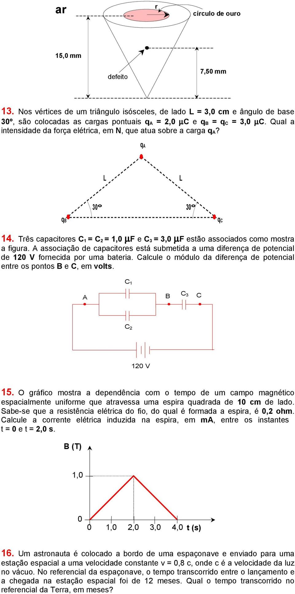 associação de capacitores está submetida a uma diferença de potencial de 12 V fornecida por uma bateria. Calcule o módulo da diferença de potencial entre os pontos e C, em volts.