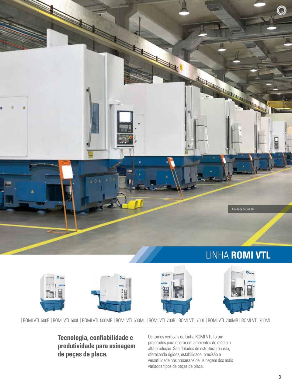Os tornos verticais da Linha ROMI VTL foram projetados para operar em ambientes de média e alta produção.