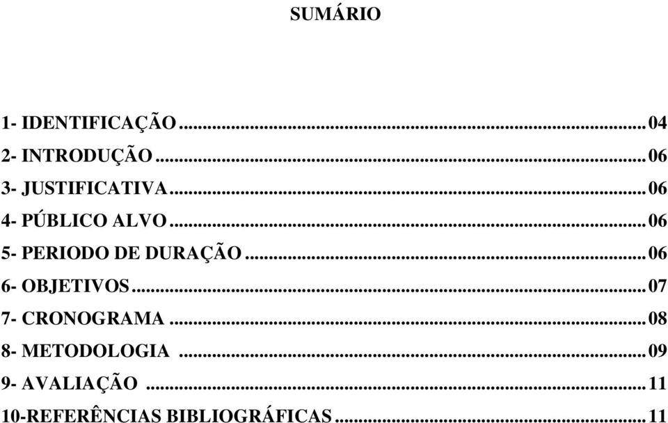 .. 06 5- PERIODO DE DURAÇÃO... 06 6- OBJETIVOS.