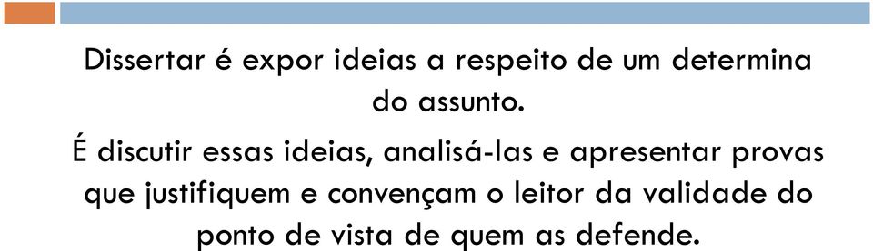 É discutir essas ideias, analisá-las e apresentar