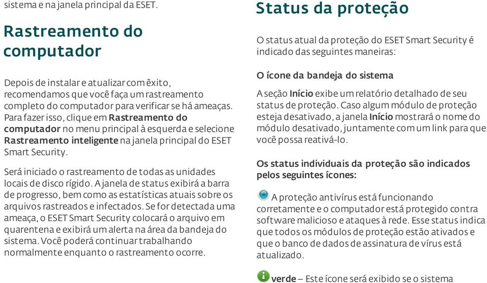 um rastreamento completo do computador para verificar se há ameaças.