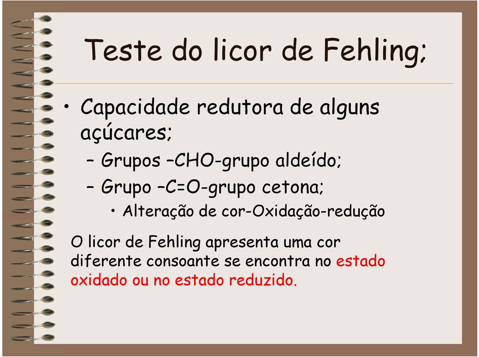 Alteração de cor-oxidação-redução O licor de Fehling apresenta