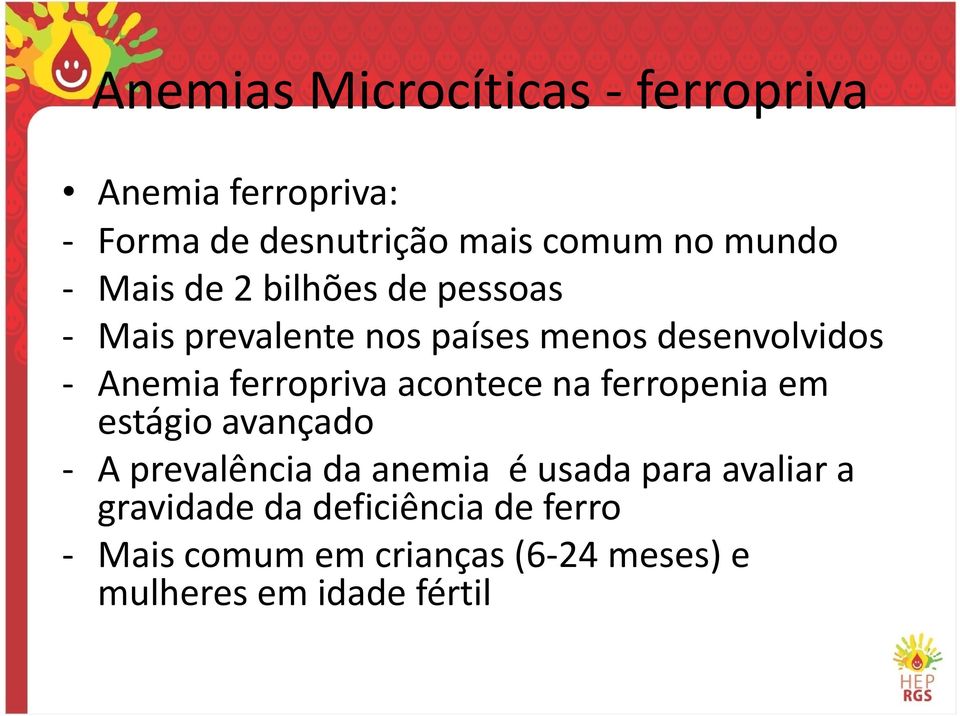 ferroprivaacontece na ferropeniaem estágio avançado - A prevalência da anemia é usada para