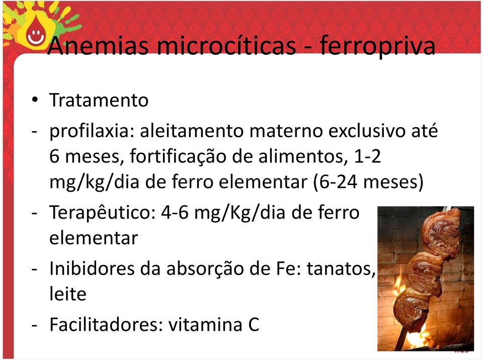 ferro elementar (6-24 meses) - Terapêutico: 4-6 mg/kg/dia de ferro