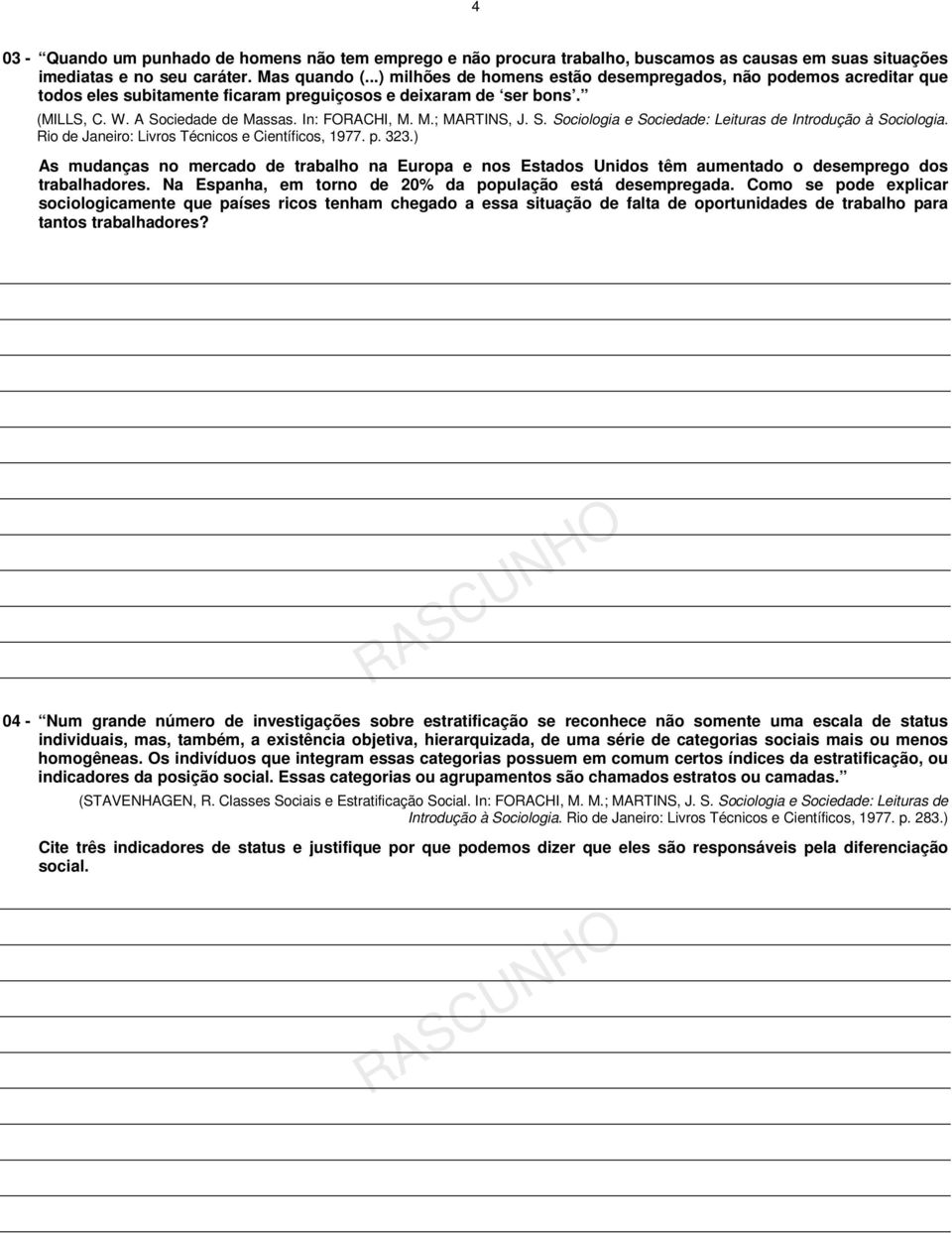 S. Sociologia e Sociedade: Leituras de Introdução à Sociologia. Rio de Janeiro: Livros Técnicos e Científicos, 1977. p. 323.