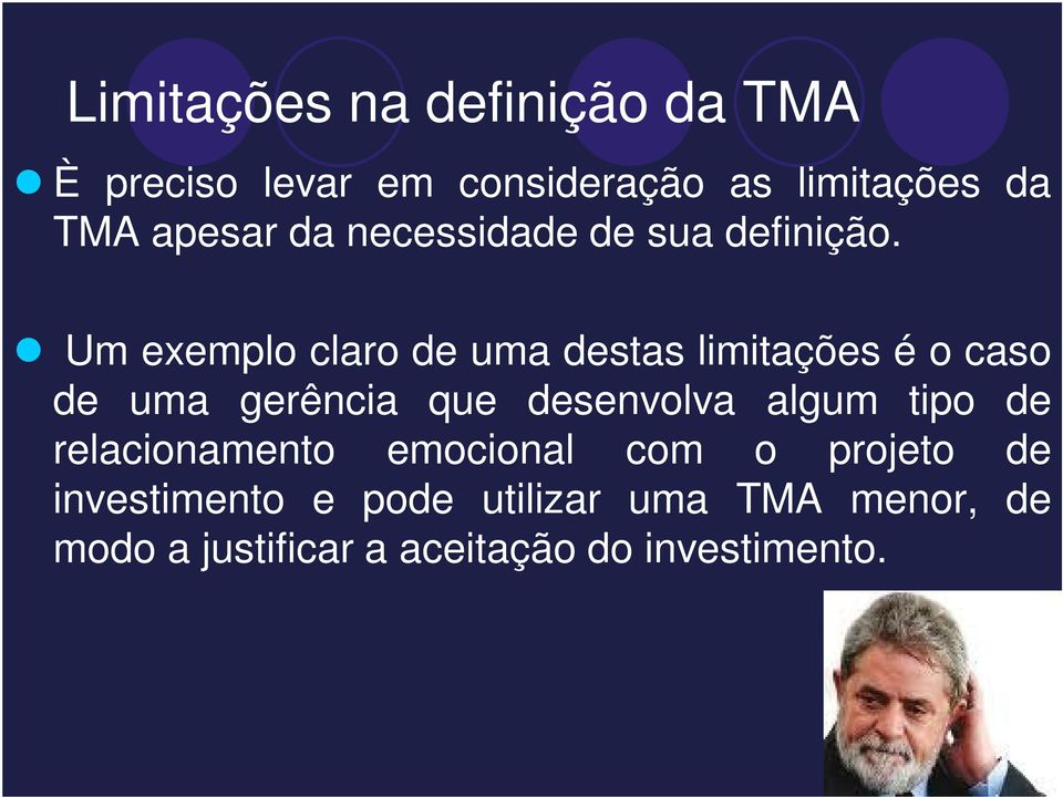 Um exemplo claro de uma destas limitações é o caso de uma gerência que desenvolva algum