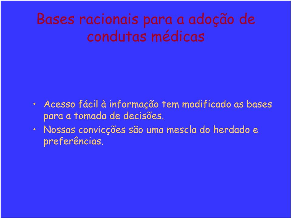 modificado as bases para a tomada de decisões.