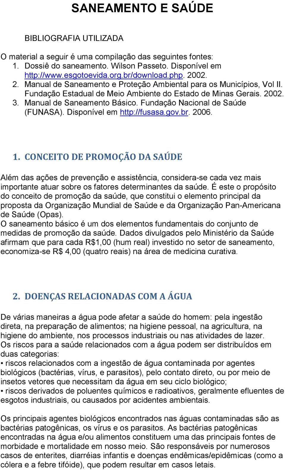 Fundação Nacional de Saúde (FUNASA). Disponível em http://fusasa.gov.br. 2006. 1.