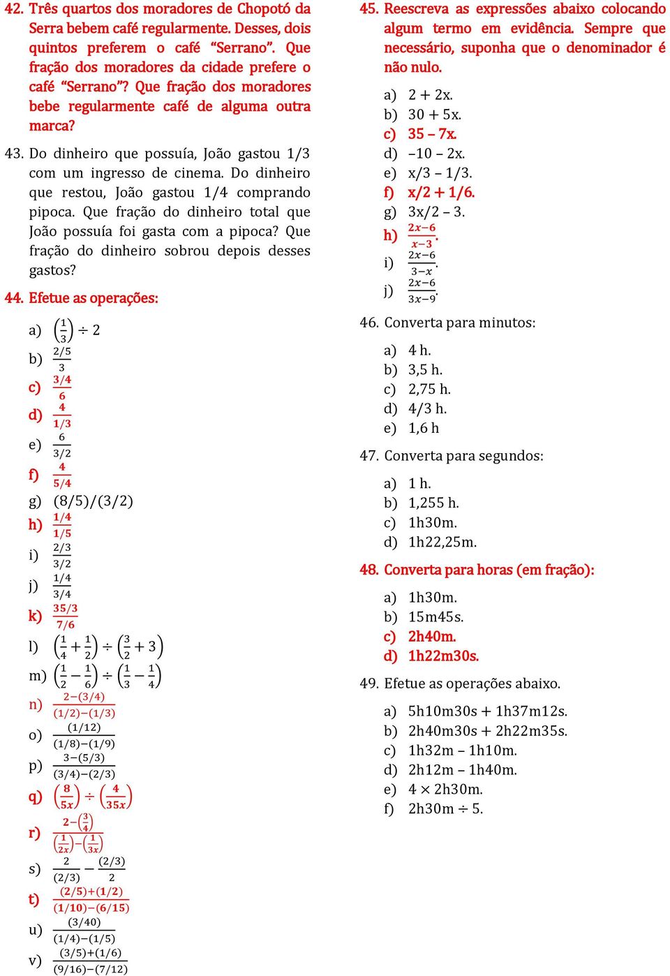 Que fração do dinheiro total que João possuía foi gasta com a pipoca? Que fração do dinheiro sobrou depois desses gastos?