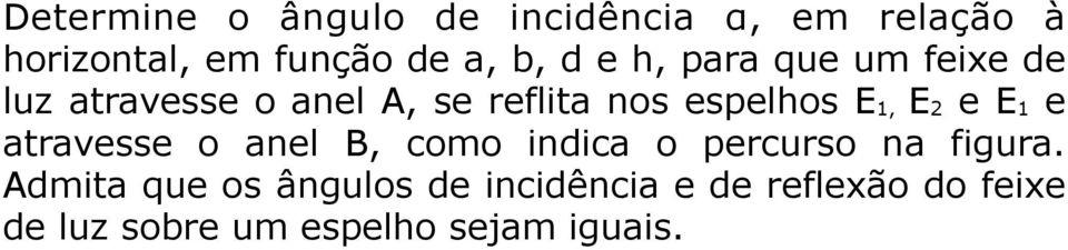 E2 e E1 e atravesse o anel B, como indica o percurso na figura.