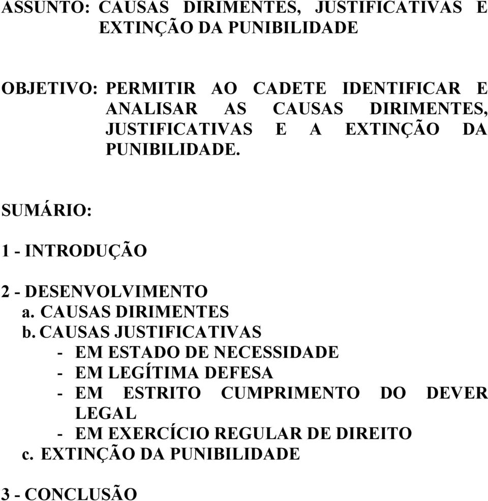 SUMÁRIO: 1 - INTRODUÇÃO 2 - DESENVOLVIMENTO a. CAUSAS DIRIMENTES b.