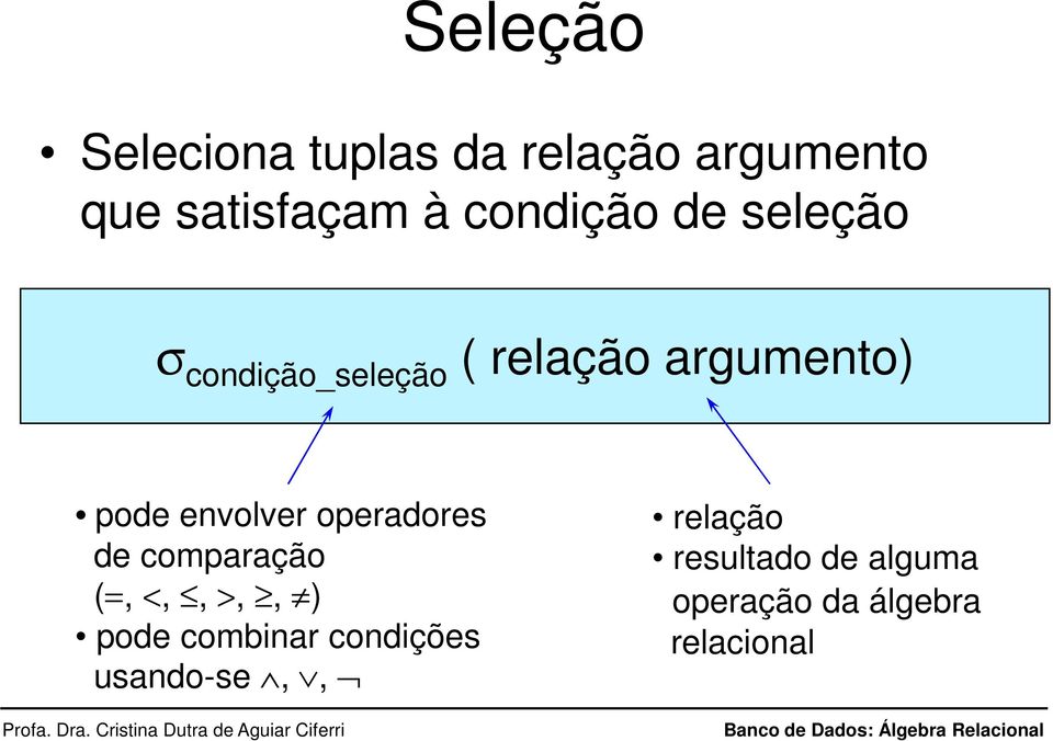 envolver operadores de comparação (,,,,, ) pode combinar