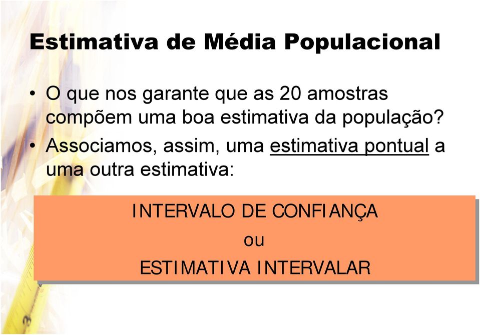 Associamos, assim, uma estimativa pontual a uma outra