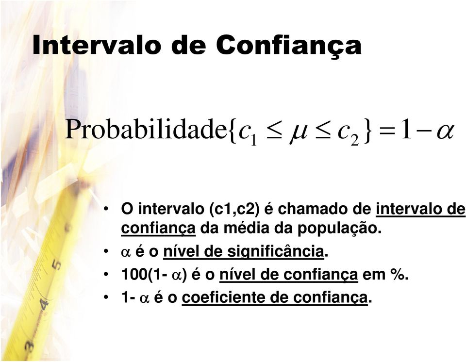 média da população. α é o nível de significância.