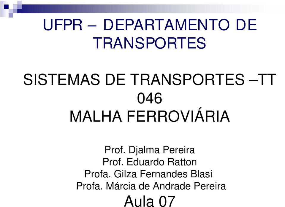 Djalma Pereira Prof. Eduardo Ratton Profa.