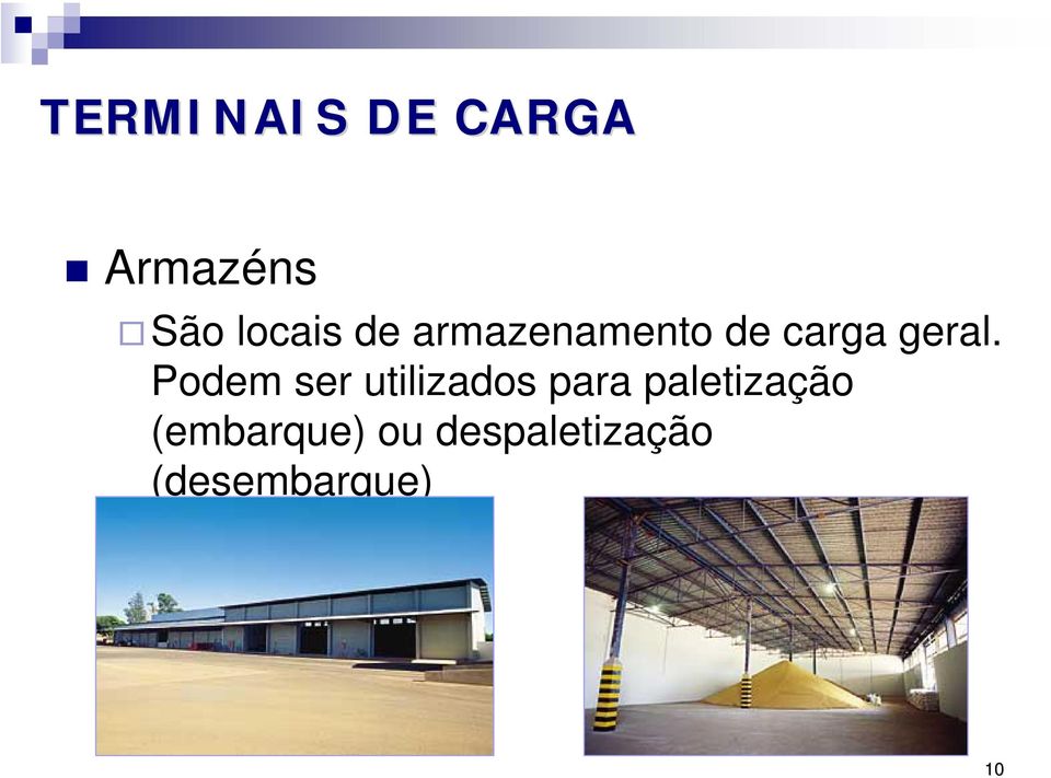 Podem ser utilizados para paletização