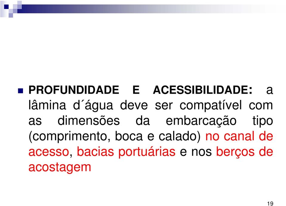 embarcação tipo (comprimento, boca e calado) no