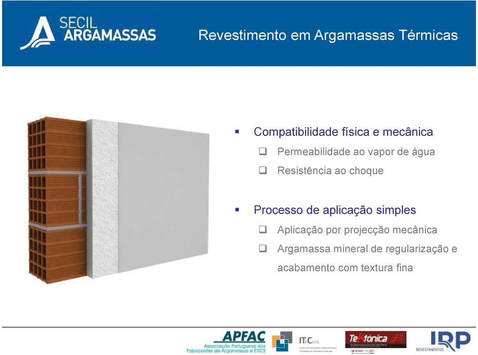 Processo de aplicação simples Aplicação por projecção mecânica