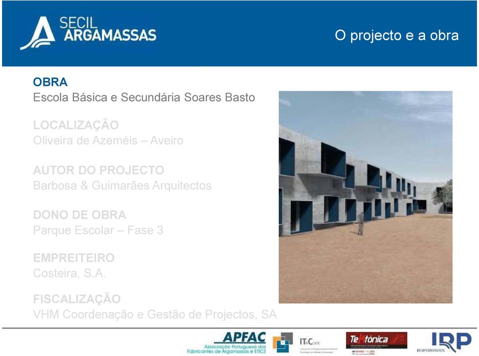 Guimarães Arquitectos DONO DE OBRA Parque Escolar Fase 3