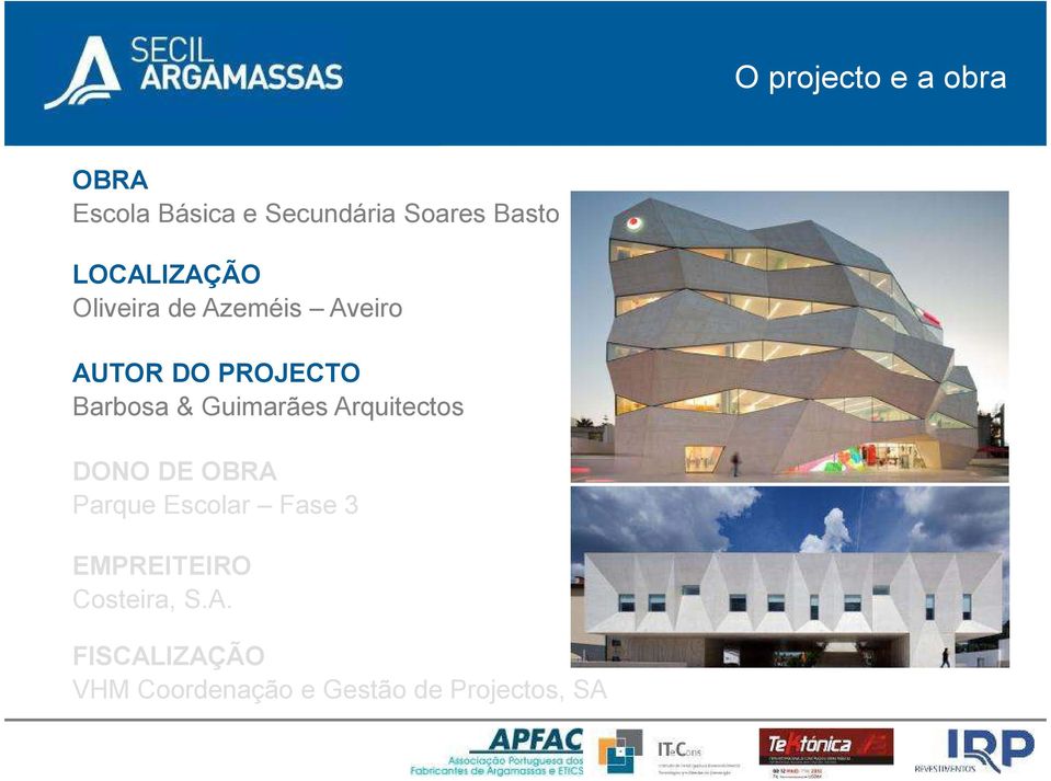 Guimarães Arquitectos DONO DE OBRA Parque Escolar Fase 3