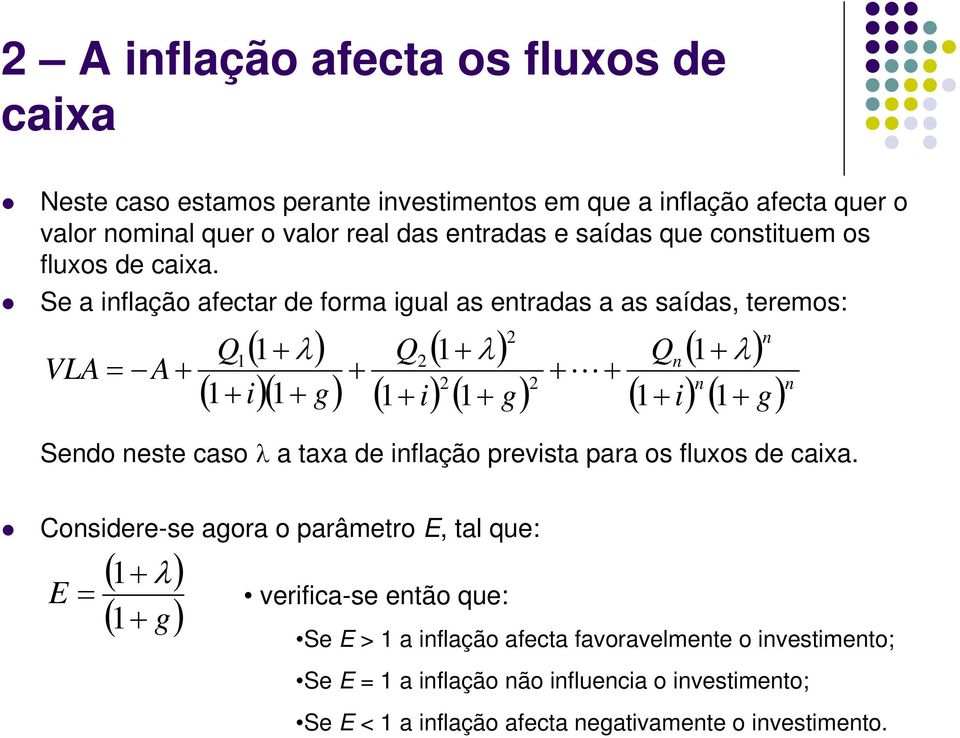 Se a iflação afectar de forma igual as etradas a as saídas, teremos: VLA = A λ) i) g) λ) i) g) ) i) g) λ L Sedo este caso λ a taxa de iflação