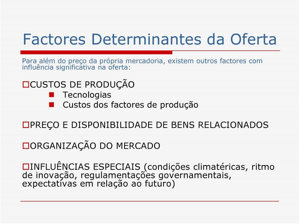 produção PREÇO E DISPONIBILIDADE DE BENS RELACIONADOS ORGANIZAÇÃO DO MERCADO INFLUÊNCIAS ESPECIAIS