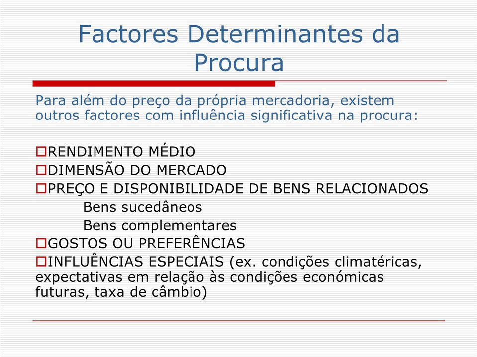 DE BENS RELACIONADOS Bens sucedâneos Bens complementares GOSTOS OU PREFERÊNCIAS INFLUÊNCIAS ESPECIAIS