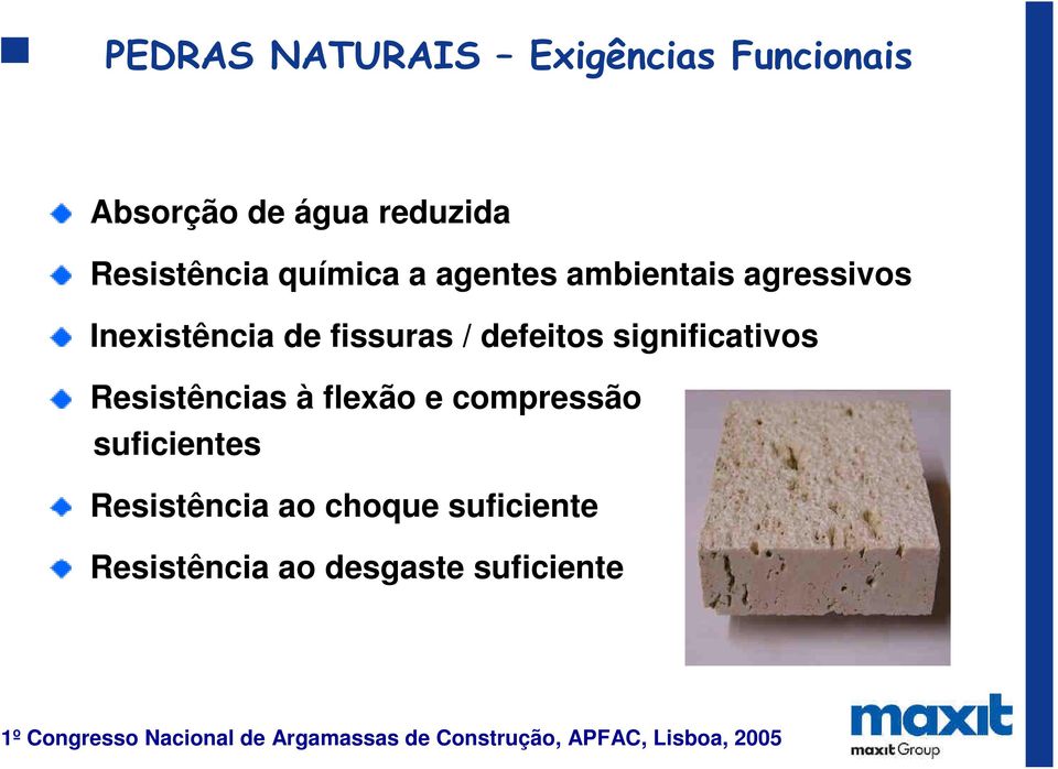 fissuras / defeitos significativos Resistências à flexão e compressão