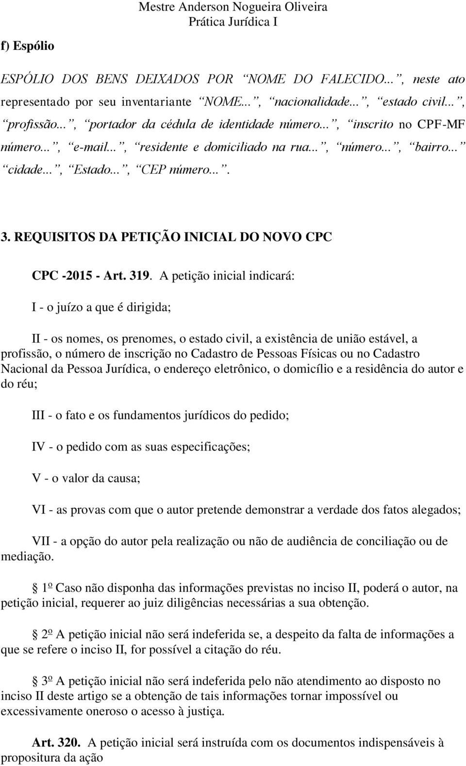 REQUISITOS DA PETIÇÃO INICIAL DO NOVO CPC CPC -2015 - Art. 319.