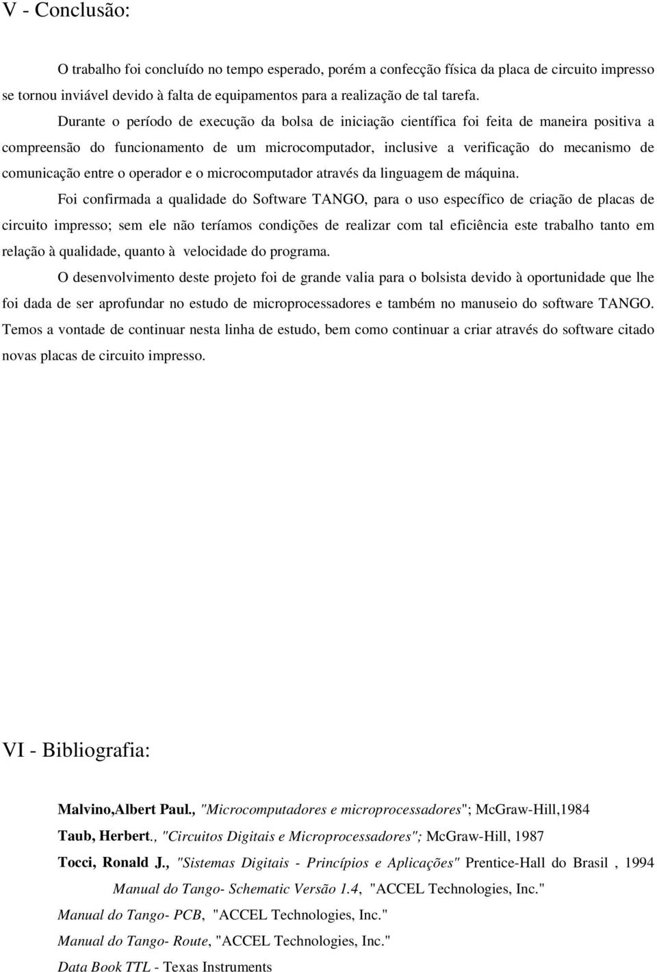 entre o operador e o microcomputador através da linguagem de máquina.