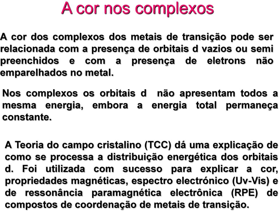 compostos de coordenação de metais de transição.