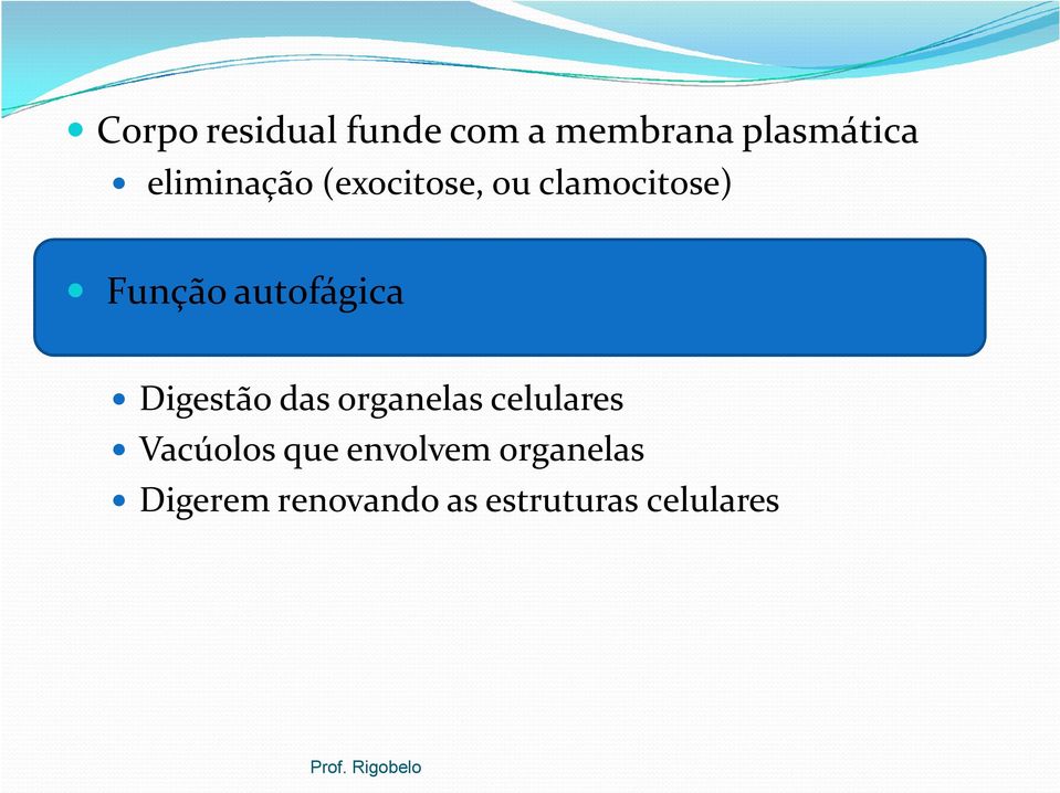 autofágica Digestão das organelas celulares Vacúolos