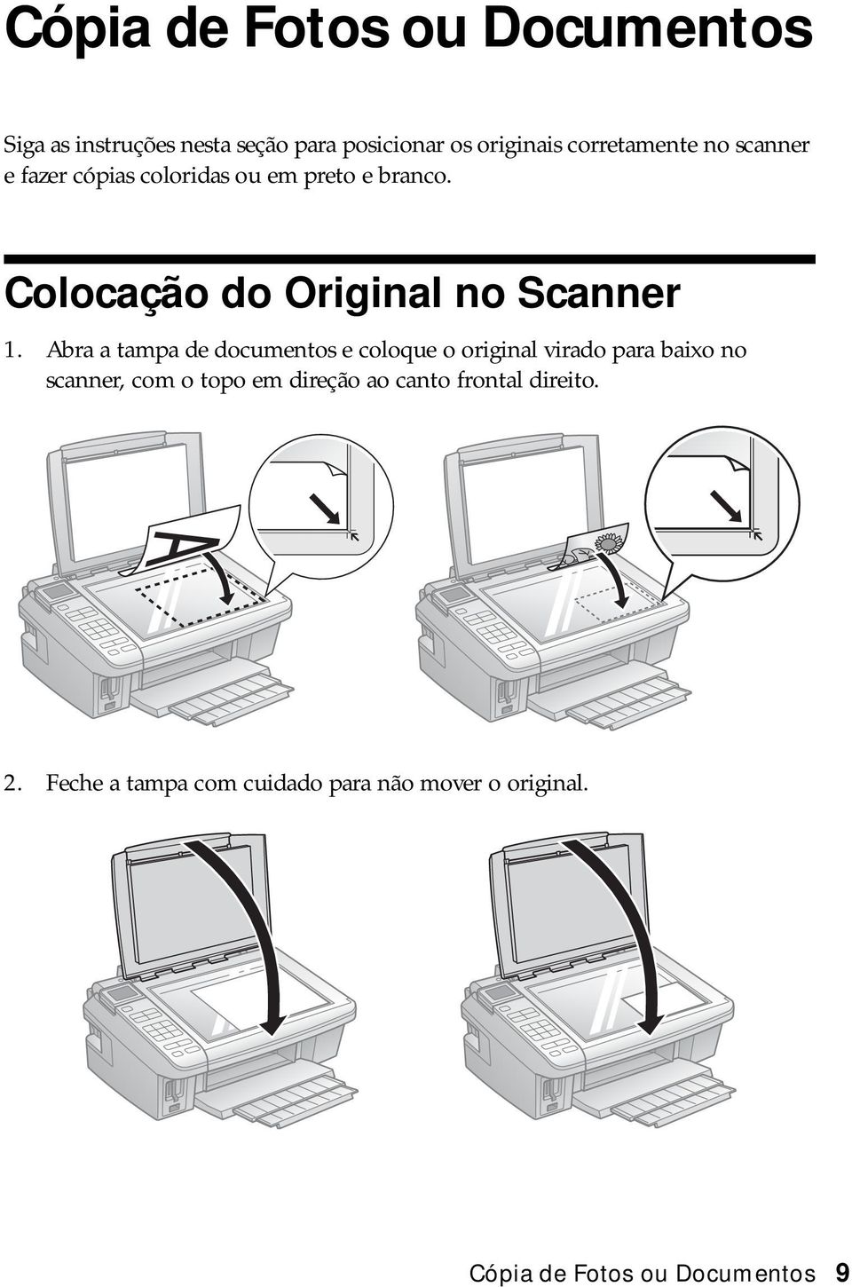 Abra a tampa de documentos e coloque o original virado para baixo no scanner, com o topo em direção