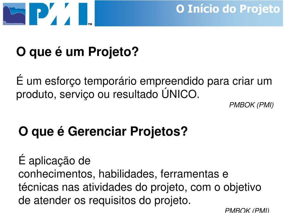 resultado ÚNICO. O que é Gerenciar Projetos?