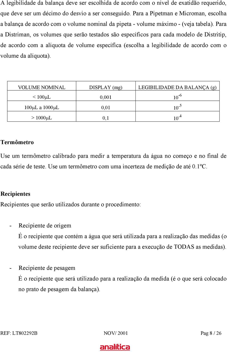 Para a Distriman, os volumes que serão testados são específicos para cada modelo de Distritip, de acordo com a alíquota de volume específica (escolha a legibilidade de acordo com o volume da