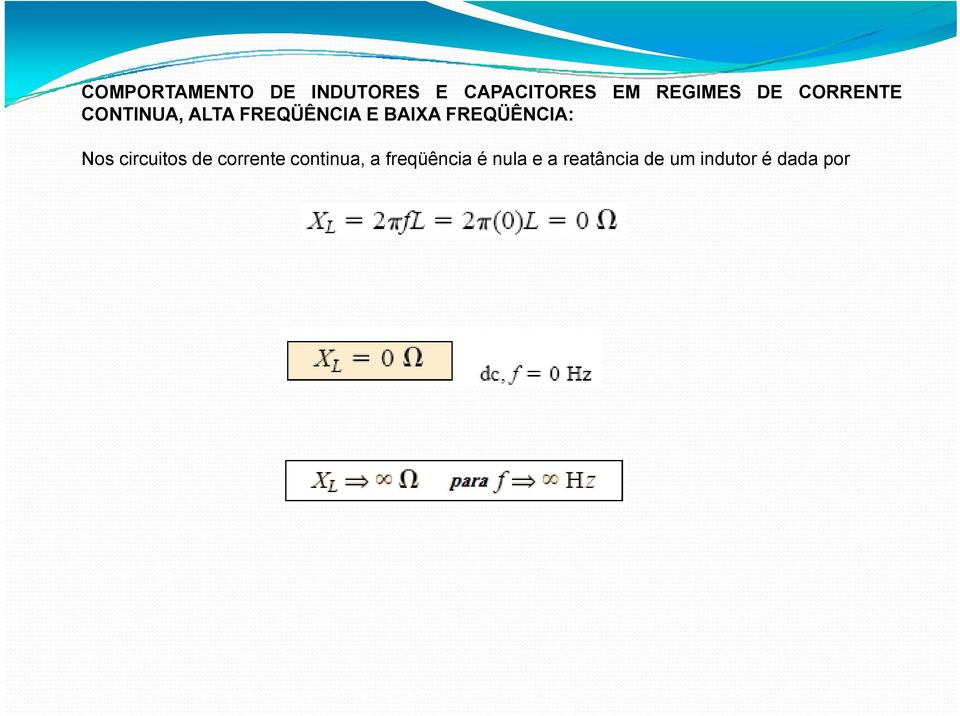 BAIXA FREQÜÊNCIA: Nos circuitos de corrente